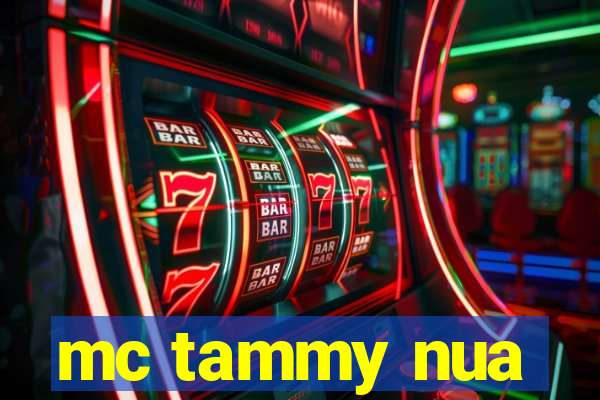 mc tammy nua